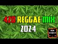 #420 REGGAE MIX🌿🌿🌿 (BEST WEED SONGS 2024)