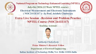 Week 13 Extra Session-Electrical Measurement & Electronic Instruments by S. Chakraborty (PMRF, IITD)