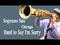 Soprano SaxでChicagoさんの素直になれなくて（Hard to Say I'm Sorry）を吹いてみました★ チカエ嬢のページ・670ページ目