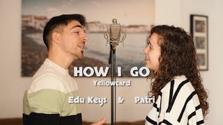 How I Go - Edu Keys ft. Patri (Yellowcard Cover)