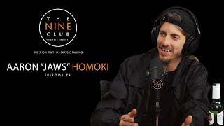 Aaron 'Jaws' Homoki | The Nine Club With Chris Roberts  Episode 76