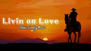 Livin On Love  Alan Jackson  Classic Country  Cover golden Country Love 