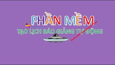 Phần mềm tạo lịch báo giảng tự động mới nhất
