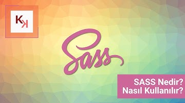 SASS Nedir? Nasıl Kullanılır?