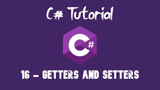 C# Tutorial For Beginners - 16 - Getters and Setters