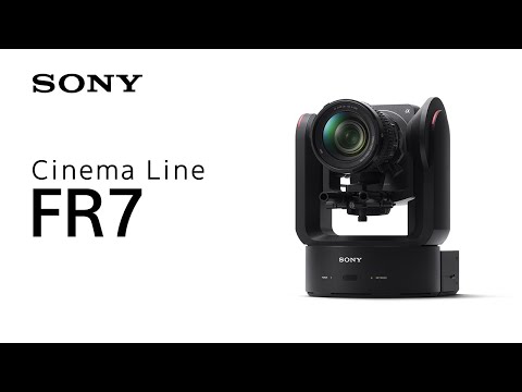 Introducing Cinema Line FR7 | Sony | Î±