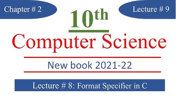 Lec 9 | 10th Computer | Chapter 2 | Format Specifier in C | New Book | Practicals