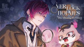 VERLOCK HOLMES : The Missing Donuts 🍩 A fan-made mystery experience 【NIJISANJI EN | Ver Vermillion】