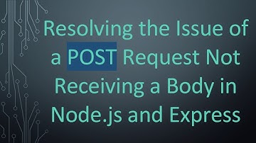 Resolving the Issue of a POST Request Not Receiving a Body in Node.js and Express