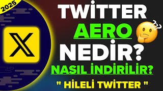 Hi̇leli̇ Twi̇tter Twi̇tter Aero Nedi̇r? Nasil İndi̇ri̇li̇r? Nasil Kullanilir? 2025 Güncel Vi̇deo