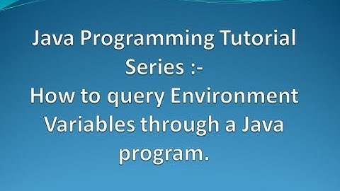 How to query Environment Variables through a Java Program ?.