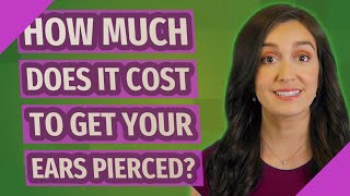 How much does it cost to get your ears pierced