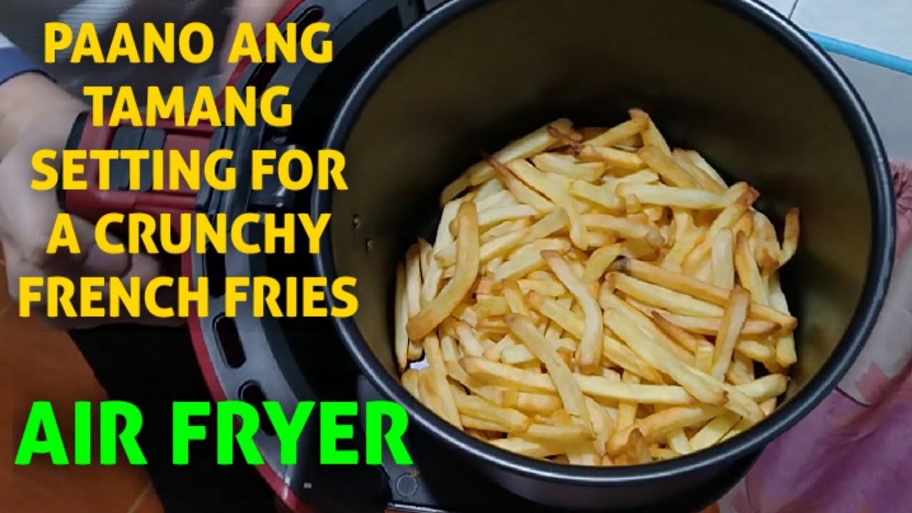 PAANO ANG TAMANG SETTINGS FOR A CRISPY FRENCH FRIES SA AIR FRYER - YouTube