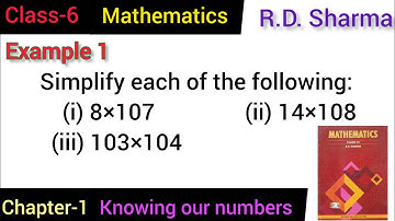 Example 1 // class 6th // simplify each of the following:  (i) 8×107. (ii) 14×108  (iii) 103×104