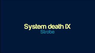 Strobe - System death IX