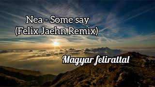 Nea - Some say (Felix Jaehn Remix) (Magyar felirattal)