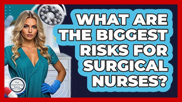 What Are The Biggest Risks For Surgical Nurses? - The Operating Table