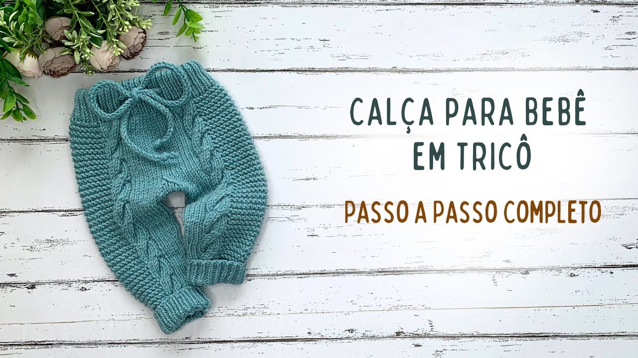 Calça para Bebê em Tricô - Passo a Passo Completo