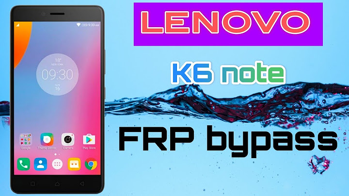 Khắc phục lỗi lock screen them cho lenovo k6 note năm 2024