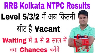 RRB Kolkata NTPC Level 5/3/2 Vacant Seats।। Kolkata NTPC Level 5/3/2 Results RRB Kolkata NTPC Result