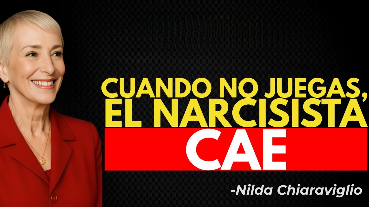 Cuando ya no juegas su juego… el narcisista se derrumba | Nilda Chiaraviglio