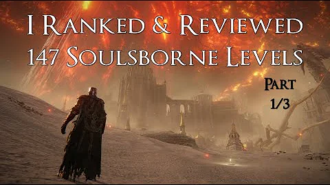 I Ranked & Reviewed 147 Soulsborne Levels | Part 1/3 - DayDayNews