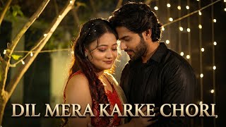 Dil Mera Karke Chori - Romantic Melody