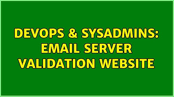 DevOps & SysAdmins: Email Server Validation Website (2 Solutions!!)
