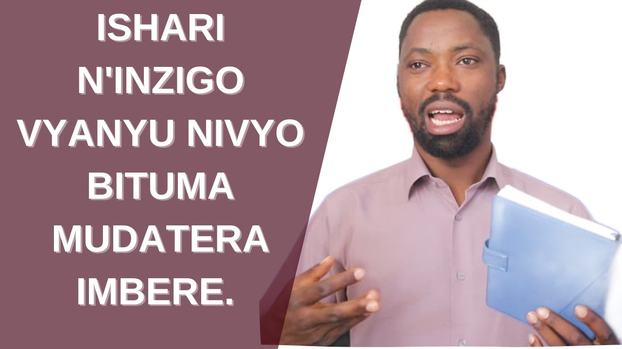 Ishari n'inzigo vyanyu nivyobituma mudatera imbere