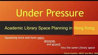 Under Pressure – Academic Library Space Planning in Hong Kong