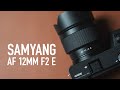 Samyang AF 12mm F2 E Review - A Sequel Done Right