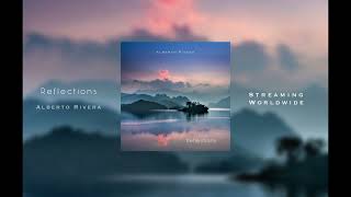 Reflections by Alberto Rivera | Full Album | Peaceful Soft Piano Music