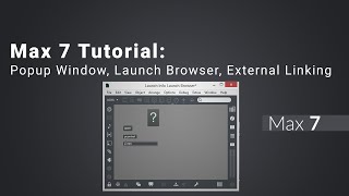 Max 7 Tutorial: Popup Window, Launch Browser, External Linking