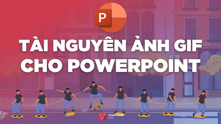 Hướng dẫn chèn gif vào powerpoint