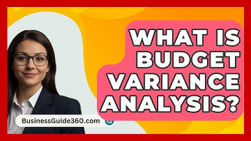 What Is Budget Variance Analysis? - BusinessGuide360.com