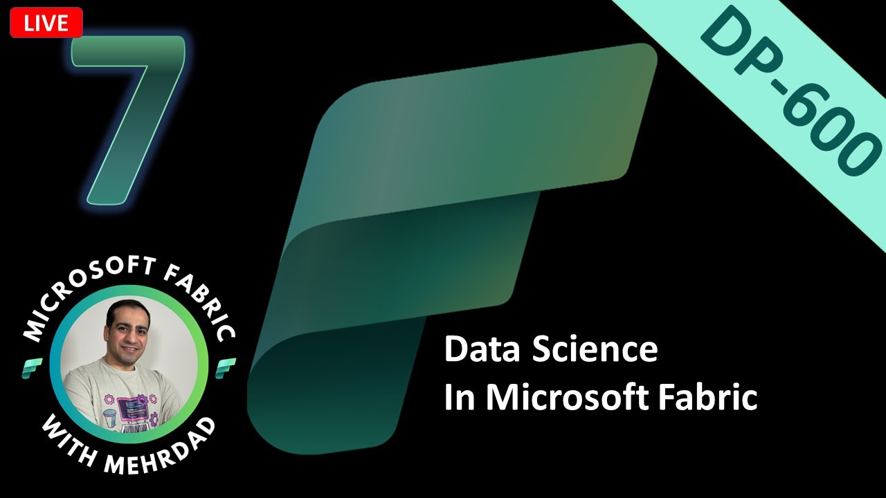 LIVE Learn Microsoft Fabric [DP-600]: S07 - Data Science - YouTube