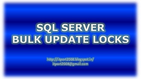 Bulk Update - Locks in SQL Server - Part 9