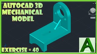 AutoCAD 2018 3D Mechanical Modeling Tutorial | AutoCAD 3D Practice Drawing chapter 4 (P-40)