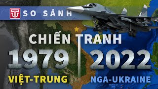 Chiến tranh biên giới Việt Trung 1979 và Nga Ukraine: Khác nhau ra sao?  Tomtatnhanh.vn