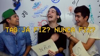 TAG: JÁ FIZ NUNCA FIZ ft. SENHOR LUÍS E MENINO JOGUEIRO!!!
