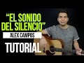 "EL SONIDO DEL SILENCIO" Alex Campos - ACORDES | TUTORIAL