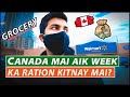 Canada Mai AiK Haftay Ka Ration Kitnay Ka Ata Hai? Pakistani Canadian