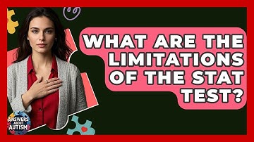 What Are The Limitations Of The STAT Test? - Answers About Autism