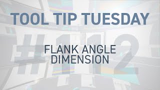 Tool Tip Tuesday #112 - Flank Angle Dimension