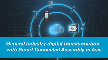 General industry digital transformation with Smart Connected Assembly in Asia
