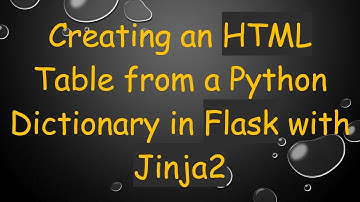 Creating an HTML Table from a Python Dictionary in Flask with Jinja2