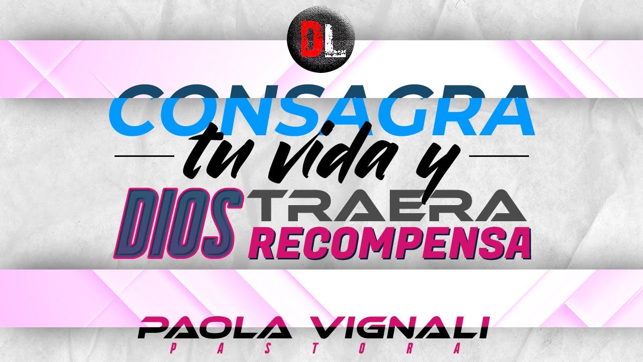 Consagra tu vida y Dios traera recompensa | Profeta Paola Vignali