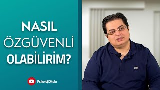 Nasıl Özgüvenli Olabilirim? | Sizden Gelen Sorular