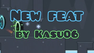 "New feat" by Kasu06 [Hard; All Coin] — Geometry Dash