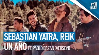 SEBASTIAN YATRA & REIK - Un año (Ryan Miles x Pablo Dazán Bachata Version 2019) [Official Video]